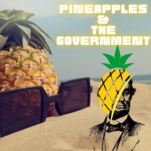 Pineapples & The Government