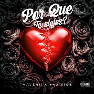 por que te alejas? (feat. tru dice) [Explicit]