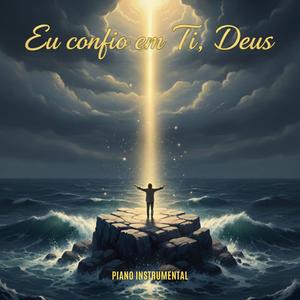Eu Confio em Ti, Deus (Piano Nova Versão)