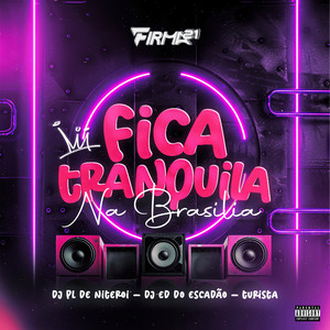 Fica Tranquila na Brasília (Explicit)