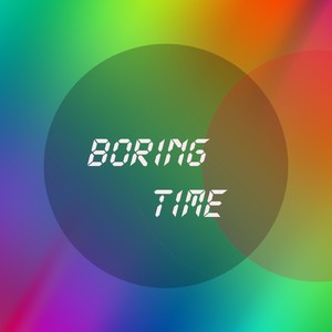Boring Time