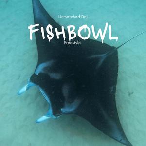 Fishbowl freestyle (Explicit)