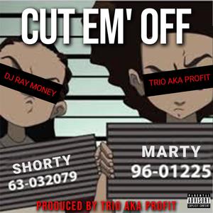 Cut Em' Off (feat. DJ Ray Money) [Explicit]