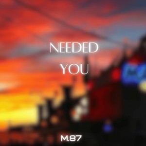 Needed You