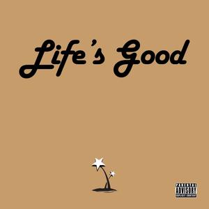 Life's Good (Explicit)