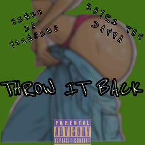 THROW IT BACK (feat. KHYRI THE DAPPA) [Explicit]