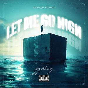 let me go hign (Explicit)