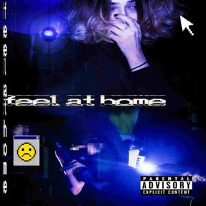 feel at home (feat. HeyMrNoOdLeS|Explicit)