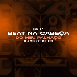 Beat na Cabeça do Meu Palhaço (Explicit)