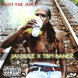 I Got the Juice (feat. Tbm Bandz) [Explicit]