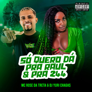 Só Quero Dá pra Raul & pra 244 (Explicit)
