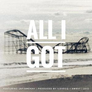 All I Got (feat. JafiaMenay)