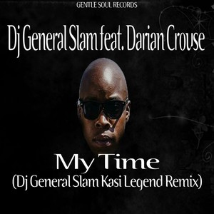 My Time (DJ General Slam Kasi Legend Remix|Remix)