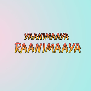 Yaanimaaya Raanimaaya