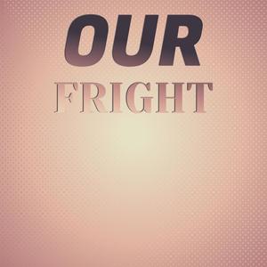 Our Fright