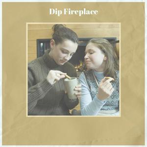 Dip Fireplace