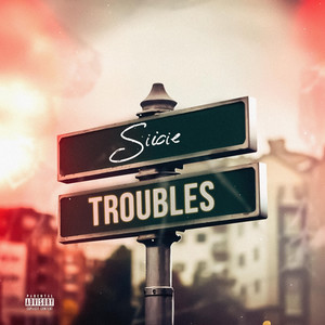 Troubles (Explicit)