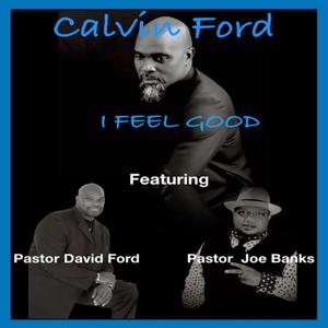 I FEEL GOOD (feat. Pastor Joe Banks & Pastor David Ford)