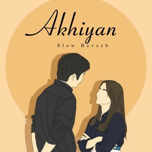 Akhiyan (Slow Reverb)