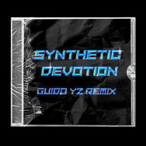 Synthetic Devotion (Guido YZ Remix) [Explicit]