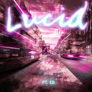 Lucid (feat. E.B) [Remix] [Explicit]