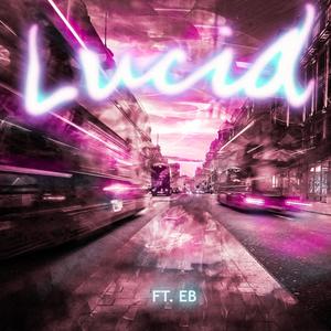 Lucid (feat. E.B) (Remix|Explicit)