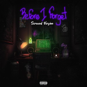 Before I Forget (Screwed Version) [Explicit]