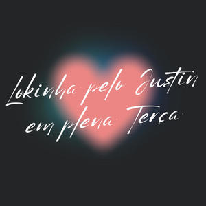 Lokinha pelo Justin em plena Terça (Explicit)