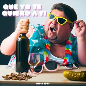 Que yo te quiero a ti (Explicit)