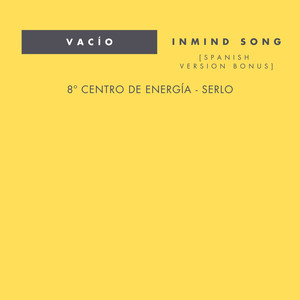 Vacío ‎/ Inmind Song (8o Centro De Energía: Serlo) [Spanish Version Bonus]