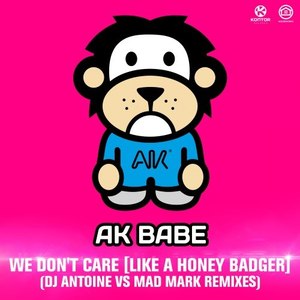 We Don't Care (Like a Honey Badger) [DJ Antoine Vs Mad Mark Remixes]