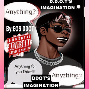 D.D.O.T’S IMAGINATION (Explicit)