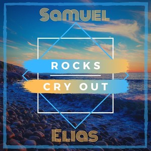 Rocks Cry Out