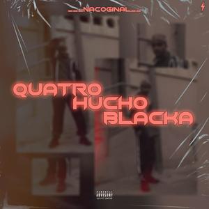 QUATROHUCHOBLACKA (Explicit)