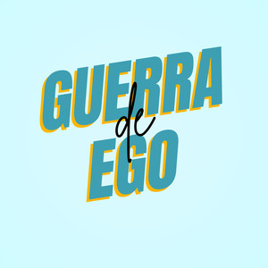 Guerra de Ego (Explicit)