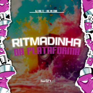 Ritmadinha Da Plataforma (Explicit)