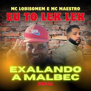 Eu To Lek Lek Exalando a Malbec