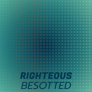 Righteous Besotted