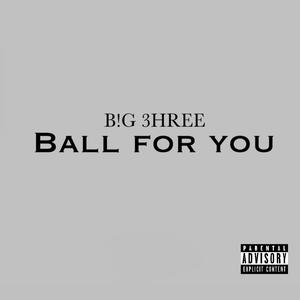 Ball for you (Explicit)