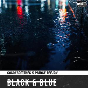 Black & Blue (feat. Prince Teejay) (Explicit)
