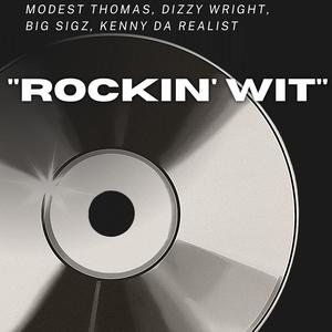 Rockin' Wit' (feat. Dizzy Wright,BiG SiGz & Kenny Da Realist)