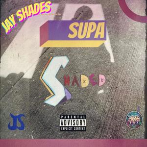 Supa Shaded (Explicit)