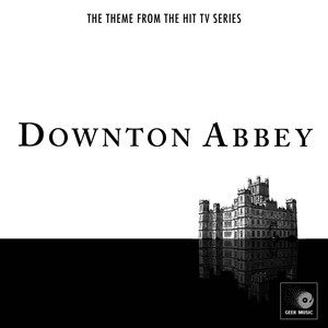 Geek Music - Downton Abbey Main Theme (From 