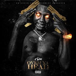 Over Ya Head (Explicit)