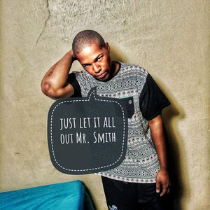 Just Let It All Out Mr. Smith (Explicit)