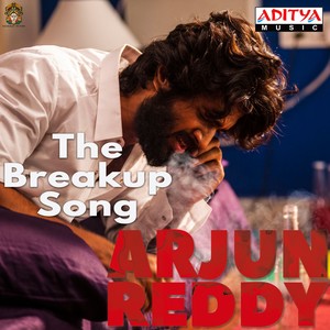 The Breakup Song (From "Arjun Reddy")