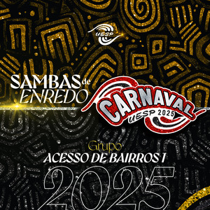 Sambas de Enredo: Carnaval SP 2025 (Grupo de Acesso de Bairros 1)