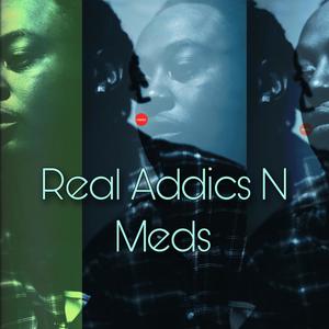 Real Addics N Meds (Explicit)