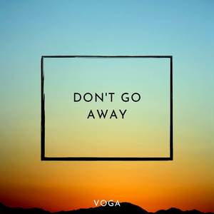 Don't Go Away