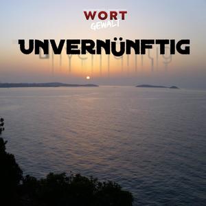 Unvernünftig